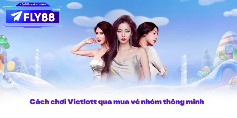 Cách chơi Vietlott qua mua vé nhóm thông minh