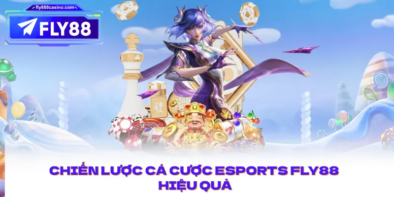 Chiến lược cá cược Esports hiệu quả