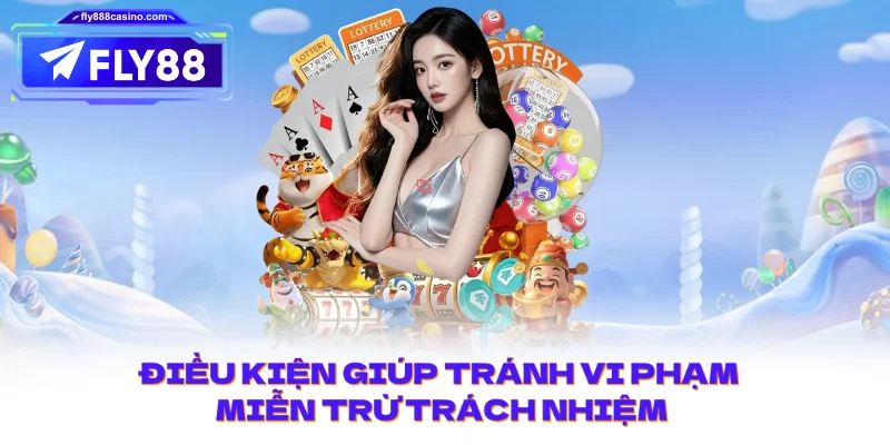 Điều kiện giúp tránh vi phạm miễn trừ trách nhiệm