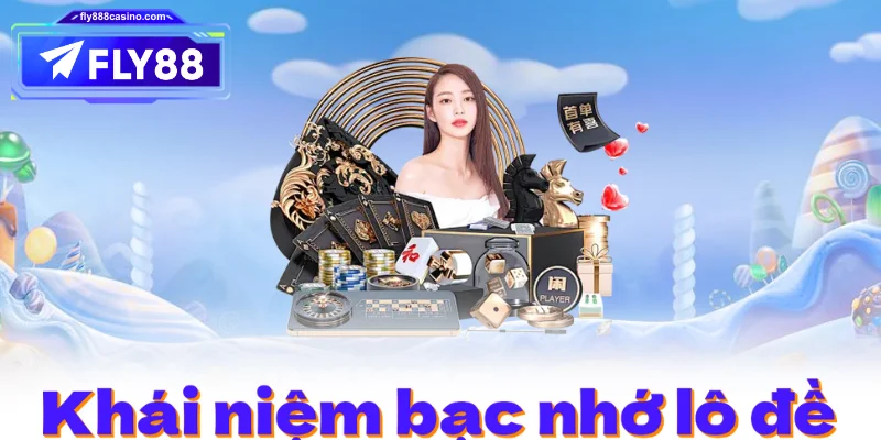 Khái niệm bạc nhớ lô đề