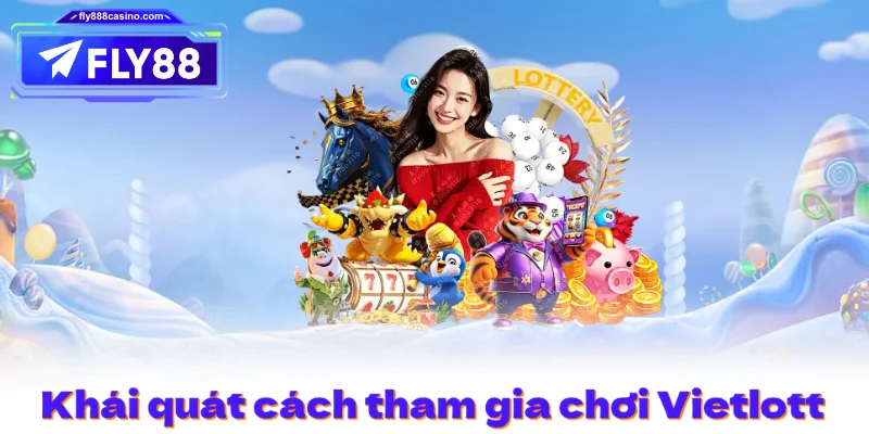 Khái quát cách tham gia chơi Vietlott