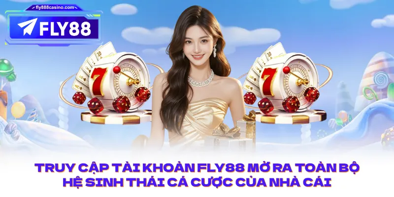 Truy cập tài khoản FLY88 mở ra toàn bộ hệ sinh thái cá cược của nhà cái.
