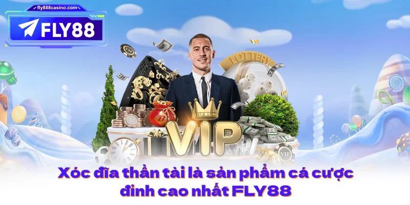 Xóc đĩa thần tài là sản phẩm cá cược đỉnh cao nhất FLY88